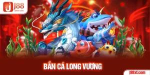 Bắn cá Long Vương cùng J88