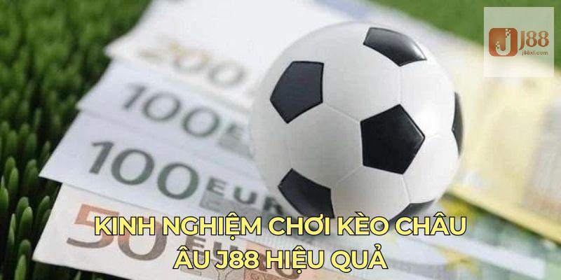 Kinh nghiệm chơi kèo châu Âu J88 hiệu quả