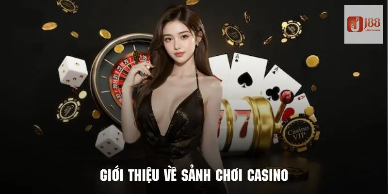 Tìm hiểu tổng quan về sảnh chơi trực tuyến casino J88