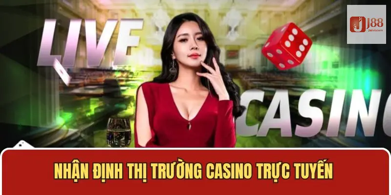 Thị trường casino hiện nay