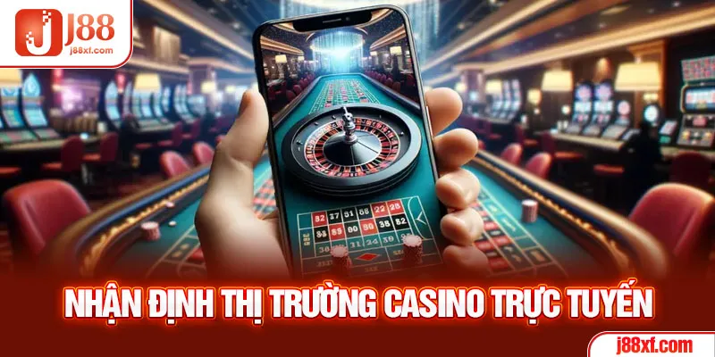 Nhận định thị trường Casino trực tuyến