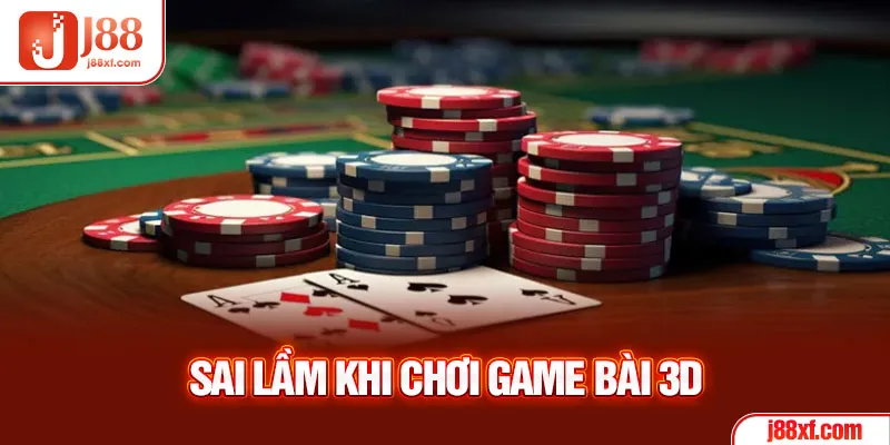 Sai lầm khi chơi game bài