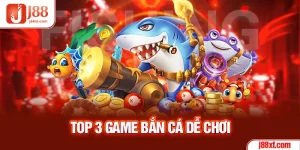 Top 3 game bắn cá dễ chơi