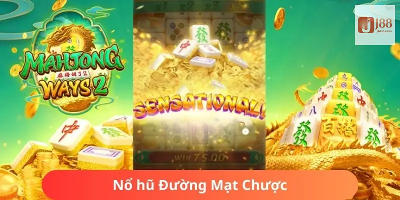 Top 5 game nổ hũ J88 có sự góp mặt của Đường Mạt Chược