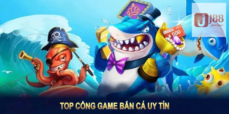 Đánh giá top cổng game bắn cá uy tín nhất hiện nay bạn nên chơi