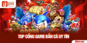 Top cổng game bắn cá uy tín