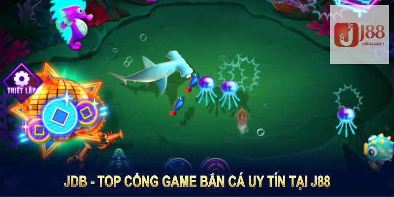 JDB - Top cổng game bắn cá uy tín tại J88