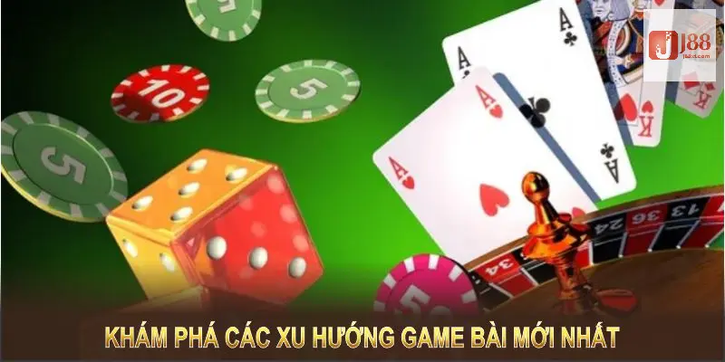 Khám phá các xu hướng game bài mới nhất để dẫn đầu trải nghiệm giải trí